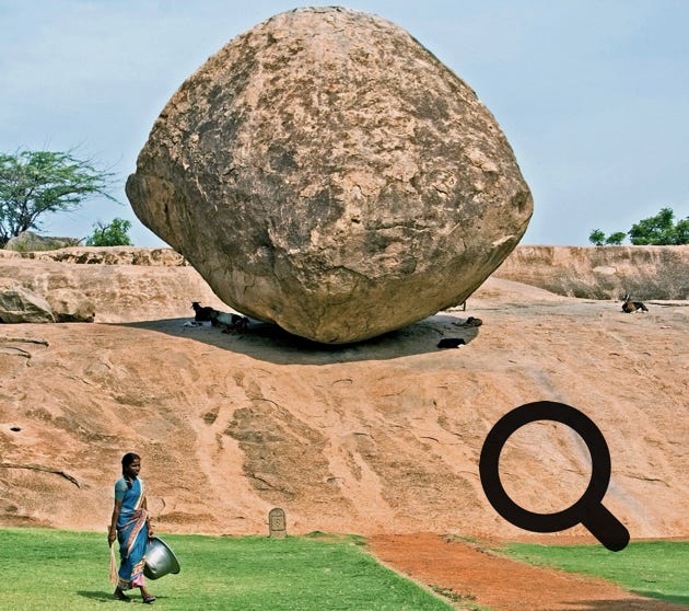 C'est un rocher  sphérique de granite bloqué sur une pente, sur le site de Mahābalipuram. Le bloc, qui semble défier la pesanteur, serait à la même place depuis près  de 1 300 ans.   